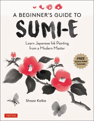 Przewodnik dla początkujących po Sumi-E: nauka japońskiego malowania tuszem od współczesnego mistrza (samouczki wideo online) - A Beginner's Guide to Sumi-E: Learn Japanese Ink Painting from a Modern Master (Online Video Tutorials)