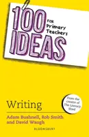 100 pomysłów dla nauczycieli szkół podstawowych: Pisanie (Bushnell Adam (Professional author UK)) - 100 Ideas for Primary Teachers: Writing (Bushnell Adam (Professional author UK))