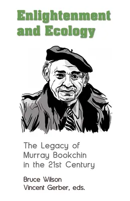 Oświecenie i ekologia: Dziedzictwo Murraya Bookchina w XXI wieku - Enlightenment and Ecology: The Legacy of Murray Bookchin in the 21st Century