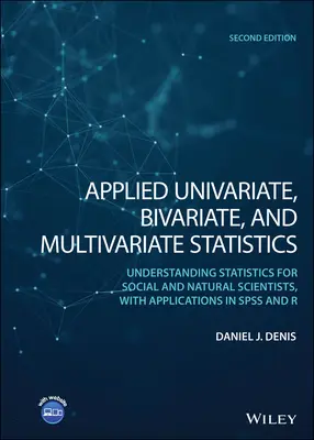 Statystyka stosowana jedno-, dwu- i wielowymiarowa: Understanding Statistics for Social and Natural Scientists, with Applications in SPSS and - Applied Univariate, Bivariate, and Multivariate Statistics: Understanding Statistics for Social and Natural Scientists, with Applications in SPSS and