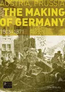 Austria, Prusy i kształtowanie się Niemiec: 1806-1871 - Austria, Prussia and the Making of Germany: 1806-1871