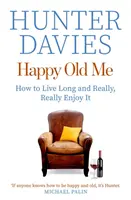 Happy Old Me - Jak żyć długo i naprawdę się tym cieszyć? - Happy Old Me - How to Live A Long Life, and Really Enjoy It