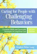 Opieka nad osobami z trudnymi zachowaniami: Niezbędne umiejętności i skuteczne strategie w opiece długoterminowej - Caring for People with Challenging Behaviors: Essential Skills and Successful Strategies in Long-Term Care