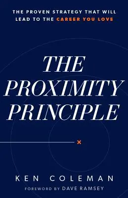 Zasada bliskości: sprawdzona strategia, która doprowadzi do kariery, którą kochasz - The Proximity Principle: The Proven Strategy That Will Lead to a Career You Love