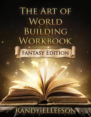 Zeszyt ćwiczeń sztuki budowania świata: Edycja fantasy - The Art of World Building Workbook: Fantasy Edition