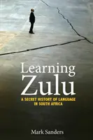 Nauka języka zulu: Tajna historia języka w Afryce Południowej - Learning Zulu: A Secret History of Language in South Africa
