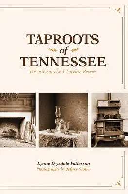 Taproots of Tennessee: Historyczne miejsca i ponadczasowe przepisy - Taproots of Tennessee: Historic Sites and Timeless Recipes