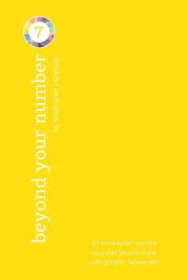 Beyond Your Number Type 7: enneagramowy dziennik, który poprowadzi Cię naprzód z większą pełnią - Beyond Your Number Type 7: an enneagram journal to guide you forward with greater wholeness