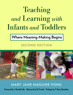 Nauczanie i uczenie się z niemowlętami i małymi dziećmi: Gdzie zaczyna się nadawanie znaczenia - Teaching and Learning with Infants and Toddlers: Where Meaning-Making Begins