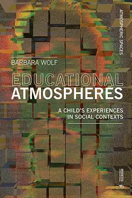 Atmosfera uczenia się: Jak wpływają na rozwój naszych dzieci - Atmospheres of Learning: How They Affect the Development of Our Children