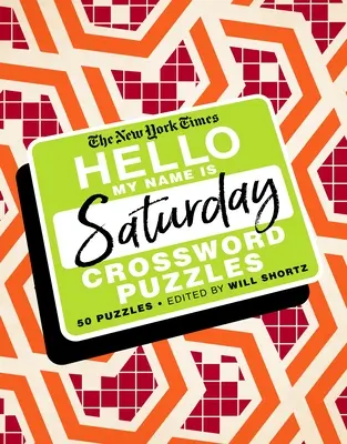 The New York Times Hello, My Name Is Saturday: 50 sobotnich krzyżówek - The New York Times Hello, My Name Is Saturday: 50 Saturday Crossword Puzzles