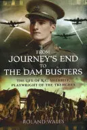 Od Journey's End do Dam Busters: Życie R.C. Sherriffa, dramaturga z okopów - From Journey's End to the Dam Busters: The Life of R.C. Sherriff, Playwright of the Trenches