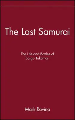 Ostatni samuraj: Życie i bitwy Saigo Takamoriego - The Last Samurai: The Life and Battles of Saigo Takamori