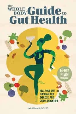 The Whole-Body Guide to Gut Health: Uzdrów swoje jelita poprzez dietę, ćwiczenia i redukcję stresu - The Whole-Body Guide to Gut Health: Heal Your Gut Through Diet, Exercise, and Stress Reduction