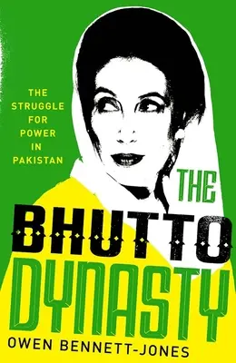 Dynastia Bhutto: Walka o władzę w Pakistanie - The Bhutto Dynasty: The Struggle for Power in Pakistan