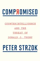 Kompromitacja: Kontrwywiad i zagrożenie ze strony Donalda J. Trumpa - Compromised: Counterintelligence and the Threat of Donald J. Trump