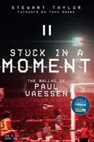 Stuck in a Moment: Ballada o Paulu Vaessenie - Stuck in a Moment: The Ballad of Paul Vaessen