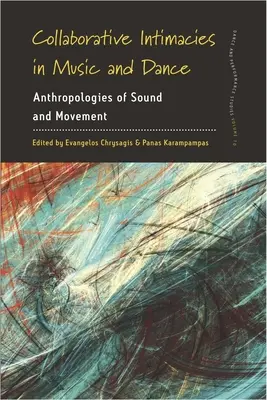 Intymność współpracy w muzyce i tańcu: Antropologie dźwięku i ruchu - Collaborative Intimacies in Music and Dance: Anthropologies of Sound and Movement