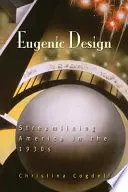 Eugenic Design: Usprawnianie Ameryki w latach trzydziestych XX wieku - Eugenic Design: Streamlining America in the 1930s