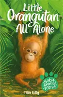 Baby Animal Friends: Mały orangutan zupełnie sam - Księga 3 - Baby Animal Friends: Little Orangutan All Alone - Book 3