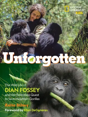 Unforgotten (Library Edition): Dzikie życie Dian Fossey i jej nieustępliwe dążenie do ocalenia goryli górskich - Unforgotten (Library Edition): The Wild Life of Dian Fossey and Her Relentless Quest to Save Mountain Gorillas