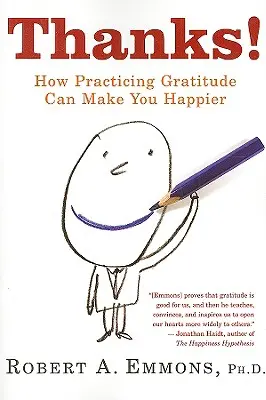 Dzięki: Jak praktykowanie wdzięczności może uczynić cię szczęśliwszym - Thanks!: How Practicing Gratitude Can Make You Happier