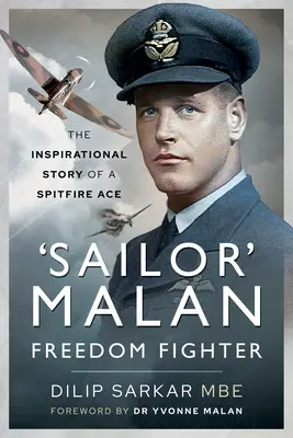 „Sailor” Malan - bojownik o wolność: Inspirująca historia asa Spitfire'a - 'Sailor' Malan - Freedom Fighter: The Inspirational Story of a Spitfire Ace