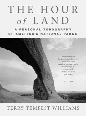 The Hour of Land: Osobista topografia amerykańskich parków narodowych - The Hour of Land: A Personal Topography of America's National Parks