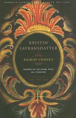 Kristin Lavransdatter: (Penguin Classics Deluxe Edition) - Kristin Lavransdatter: (penguin Classics Deluxe Edition)