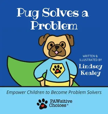 Pug rozwiązuje problem: Pomóż dzieciom rozwiązywać problemy - Pug Solves a Problem: Empower Children to Become Problem Solvers