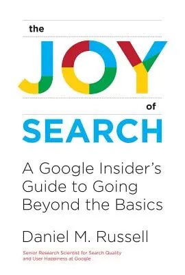 Radość wyszukiwania: Przewodnik Google Insider, jak wyjść poza podstawy - The Joy of Search: A Google Insider's Guide to Going Beyond the Basics