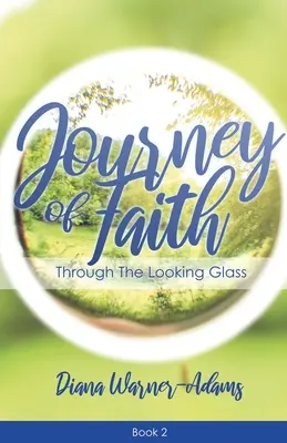 Podróż wiary: Through the Looking Glass - Journey of Faith: Through the Looking Glass