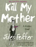 Zabij moją matkę: Powieść graficzna - Kill My Mother: A Graphic Novel