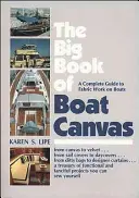 The Big Book of Boat Canvas: Kompletny przewodnik po obróbce tkanin na łodziach - The Big Book of Boat Canvas: A Complete Guide to Fabric Work on Boats