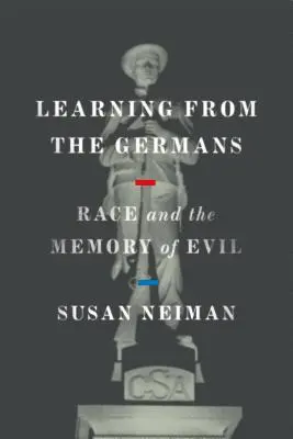 Ucząc się od Niemców: Rasa i pamięć zła - Learning from the Germans: Race and the Memory of Evil