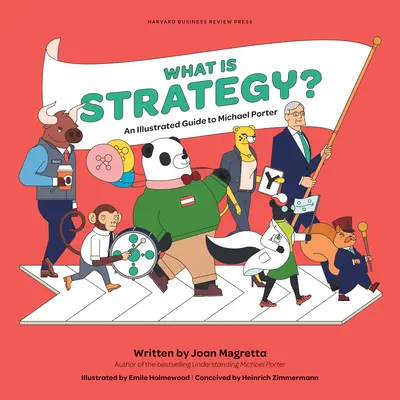 Czym jest strategia? Ilustrowany przewodnik po Michaelu Porterze - What Is Strategy?: An Illustrated Guide to Michael Porter