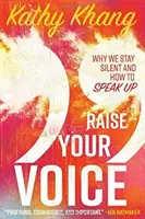 Podnieś swój głos: Dlaczego milczymy i jak zabrać głos - Raise Your Voice: Why We Stay Silent and How to Speak Up