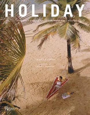 Wakacje: Najlepszy magazyn podróżniczy, jaki kiedykolwiek istniał - Holiday: The Best Travel Magazine That Ever Was