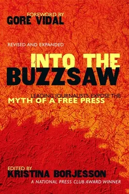 Into the Buzzsaw: Czołowi dziennikarze obnażają mit wolnej prasy - Into the Buzzsaw: Leading Journalists Expose the Myth of a Free Press