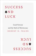 Sukces i szczęście: szczęście i mit merytokracji - Success and Luck: Good Fortune and the Myth of Meritocracy