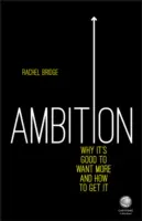 Ambicja: Dlaczego dobrze jest chcieć więcej i jak to osiągnąć? - Ambition: Why It's Good to Want More and How to Get It