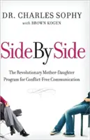 Obok siebie: Rewolucyjny program matki i córki na rzecz bezkonfliktowej komunikacji - Side by Side: The Revolutionary Mother-Daughter Program for Conflict-Free Communication