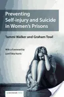 Zapobieganie samookaleczeniom i samobójstwom w więzieniach dla kobiet - Preventing Self-injury and Suicide in Women's Prisons