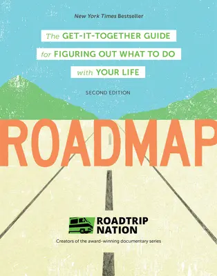 Mapa drogowa: Przewodnik po tym, jak dowiedzieć się, co zrobić ze swoim życiem - Roadmap: The Get-It-Together Guide for Figuring Out What to Do with Your Life