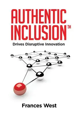 Authentic Inclusion(TM): Napędza przełomowe innowacje - Authentic Inclusion(TM): Drives Disruptive Innovation