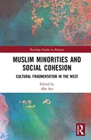 Mniejszości muzułmańskie i spójność społeczna: Fragmentacja kulturowa na Zachodzie - Muslim Minorities and Social Cohesion: Cultural Fragmentation in the West