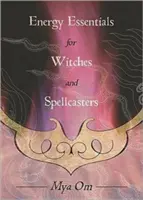 Podstawy energii dla czarownic i zaklinaczy - Energy Essentials for Witches and Spellcasters