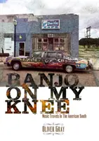 Banjo On My Knee - Muzyczne podróże po amerykańskim Południu - Banjo On My Knee - Music Travels in the American South