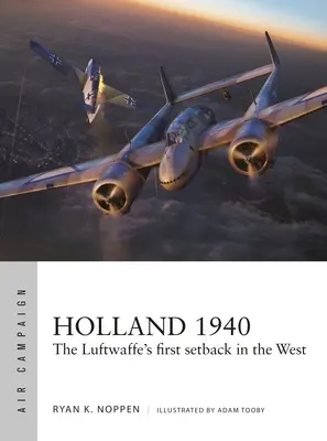 Holandia 1940: Pierwsza porażka Luftwaffe na Zachodzie - Holland 1940: The Luftwaffe's First Setback in the West