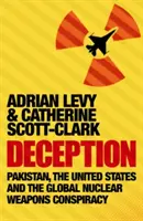 Oszustwo: Pakistan, Stany Zjednoczone i globalny spisek dotyczący broni jądrowej - Deception: Pakistan, The United States and the Global Nuclear Weapons Conspiracy